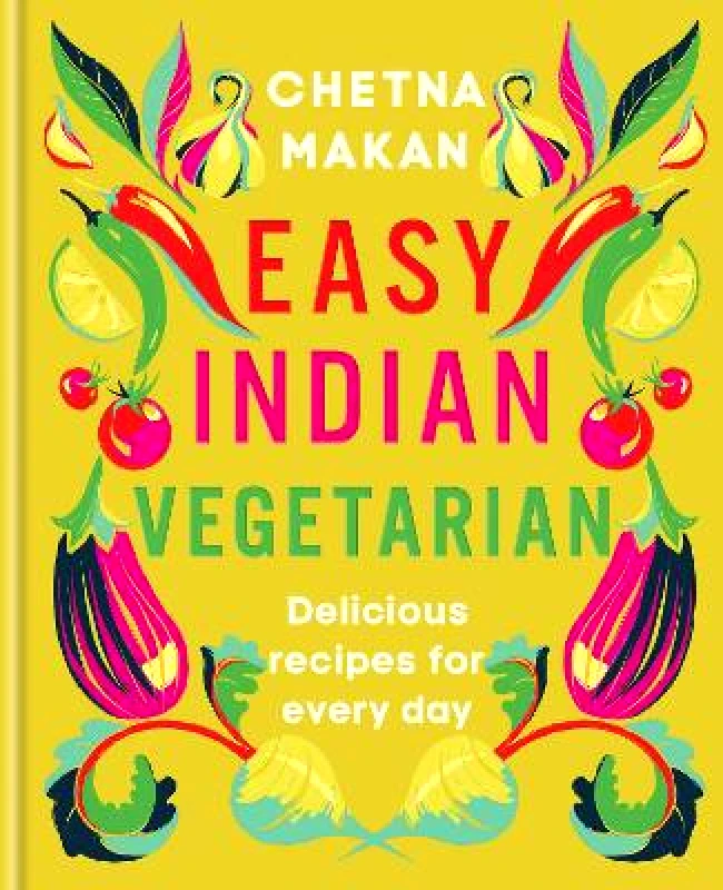 Hamlyn Easy Indian Vegetarian: Delicious recipes for every day Chetna Makan Hamlyn 0709
