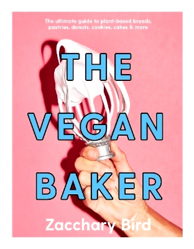 Smith Street Books The Vegan Baker: The ultimate guide to plant-based breads, pastries, donuts, cookies, cakes & more Zacchary Bird Smith Street Books 0929