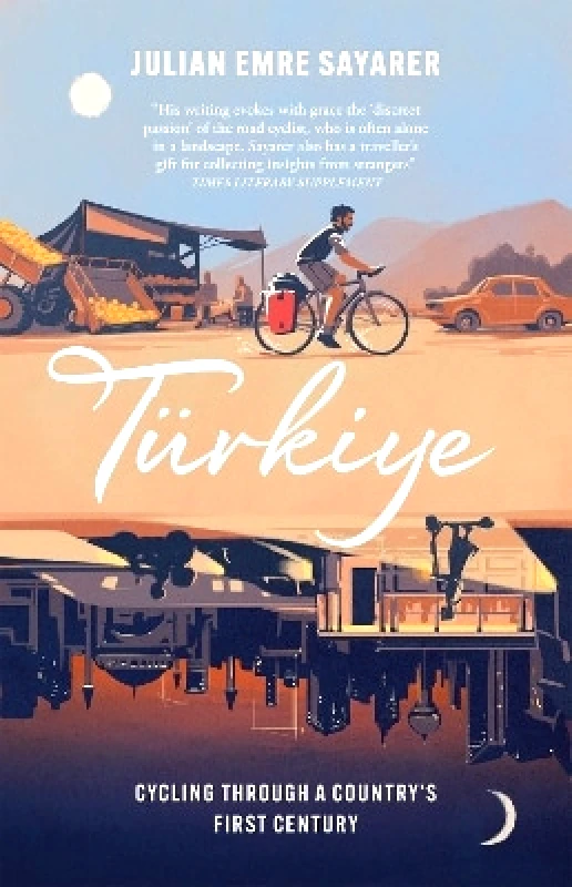 MacLehose Press Türkiye: Cycling Through a Country’s First Century Julian Sayarer MacLehose Press 1012