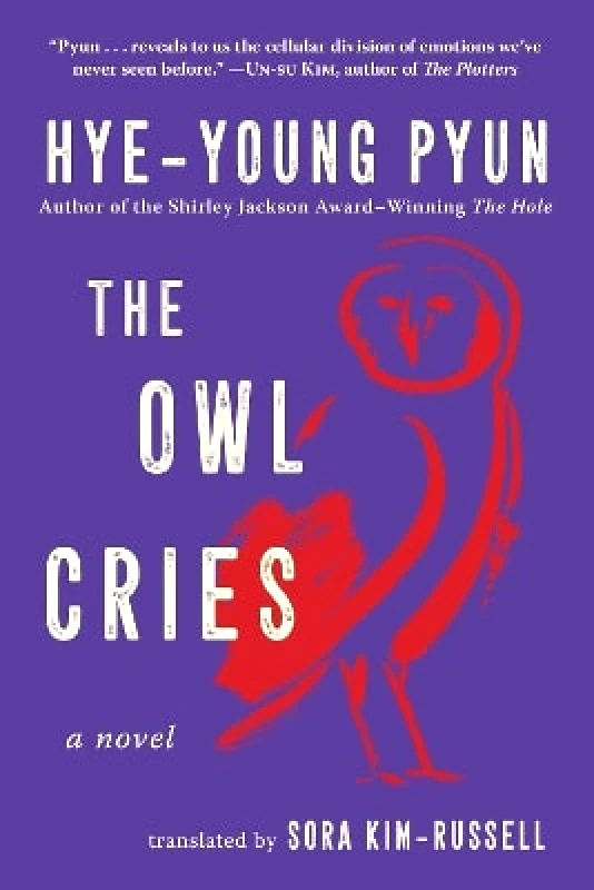 Arcade Publishing The Owl Cries: A Novel Hye-young Pyun Arcade Publishing 1207