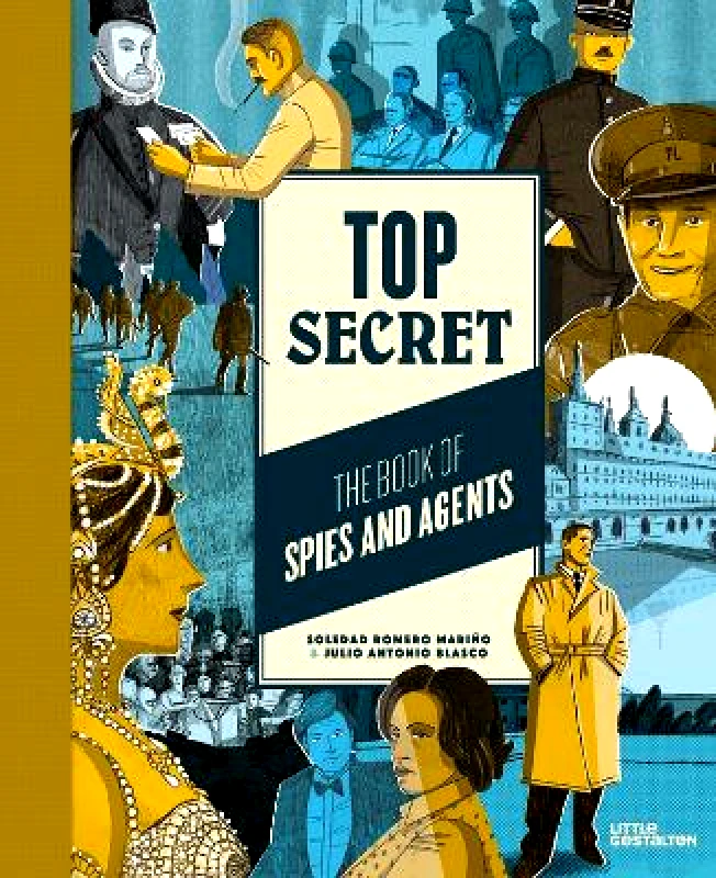 Little Gestalten Top Secret: The Book of Spies and Agents Soledad Romero Little Gestalten