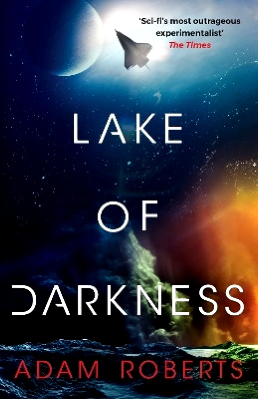 Gollancz Lake of Darkness: The mindbending new science fiction novel from Adam Roberts Gollancz 1029