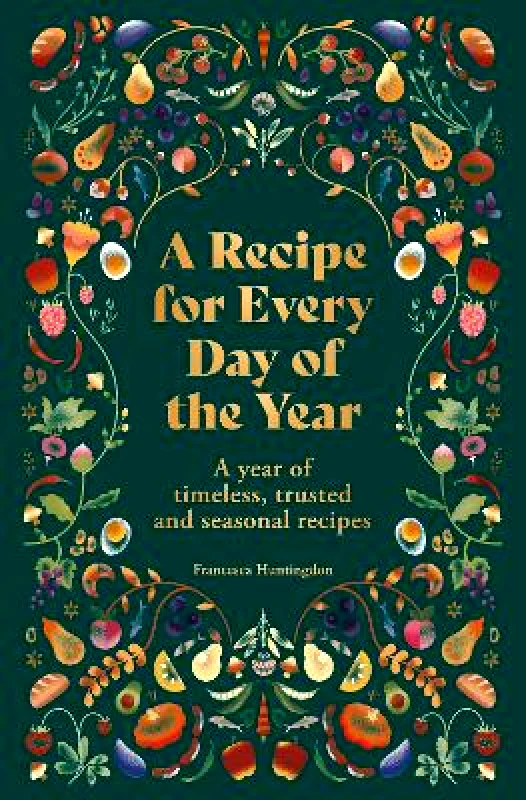 Hamlyn A Recipe for Every Day of the Year: A year of timeless, trusted and seasonal recipes Hamlyn Francesca Huntingdon 1112