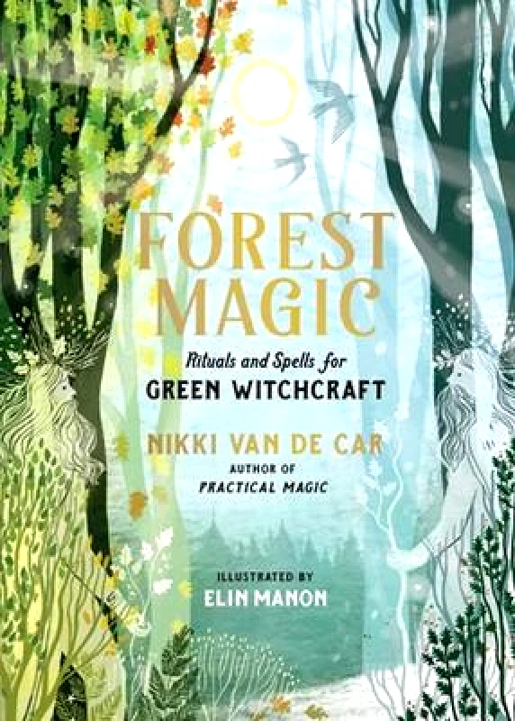 Forest Magic: Rituals and Spells for Green Witchcraft Nikki Van De Car Running Press Adult 0625 φωτογραφία