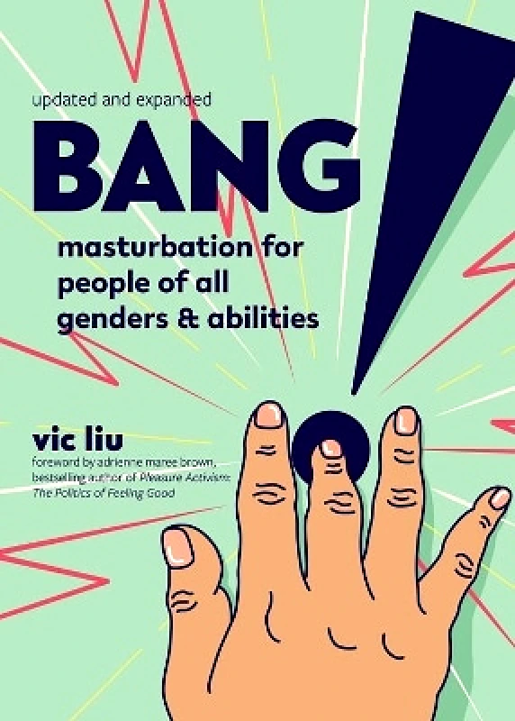 Microcosm Publishing Bang!: Masturbation for People of All Genders and Abilities (2nd Edition) Vic Liu Microcosm Publishing