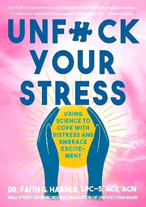 Microcosm Publishing Unfuck Your Stress: Using Science to Cope with Distress and Embrace Excitement Faith G. Harper Microcosm Publishing