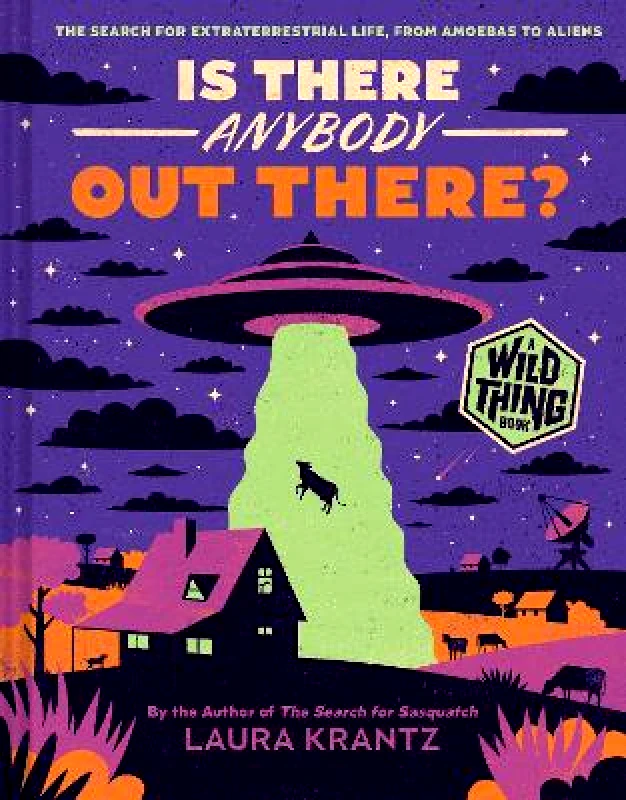 Abrams Books for Young Readers Is There Anybody Out There? (A Wild Thing Book): The Search for Extraterrestrial Life, from Amoebas to Aliens Laura Krantz Abrams Books for Young Readers 1005