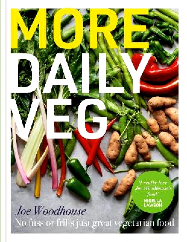 Octopus Publishing Group More Daily Veg: No fuss or frills, just great vegetarian food Joe Woodhouse Octopus Publishing Group 0926