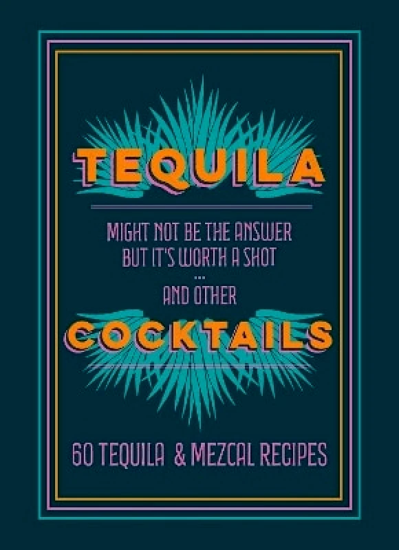 Mitchell Beazley Tequila Cocktails: 60 Tequila & Mezcal Recipes Mitchell Beazley 0528 Pyramid