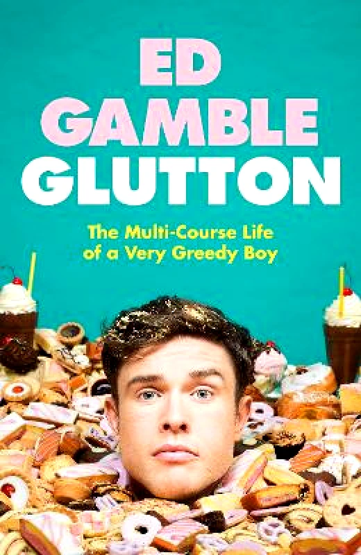 Bantam (Transworld) Glutton: The Multi-Course Life of a Very Greedy Boy Ed Gamble Bantam (Transworld)