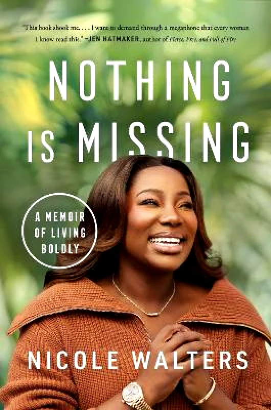 Simon Element Nothing Is Missing: A Memoir of Living Boldly Nicole Walters Simon Element 1123