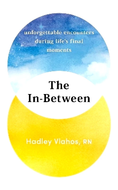 Square Peg The In-Between: Unforgettable Encounters During Life's Final Moments Hadley Vlahos Square Peg