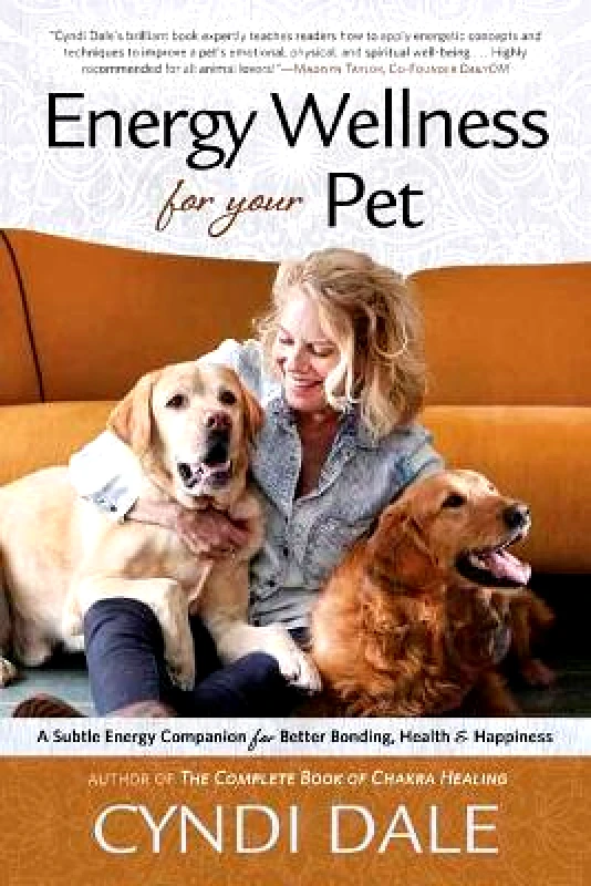 Llewellyn Publications,U.S. Energy Wellness for Your Pet: A Subtle Energy Companion for Better Bonding, Health, and Happiness Cyndi Dale Llewellyn Publications,U.S.