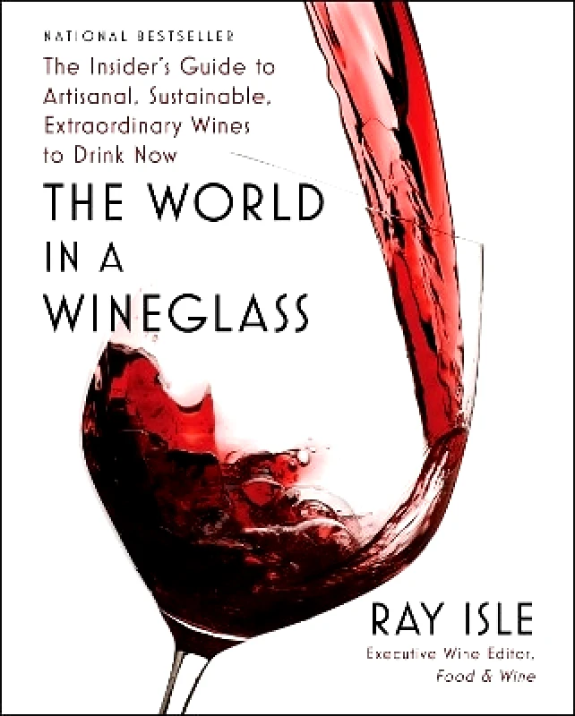 Scribner The World in a Wineglass: The Insider's Guide to Artisanal, Sustainable, Extraordinary Wines to Drink Now Ray Isle Scribner 1221