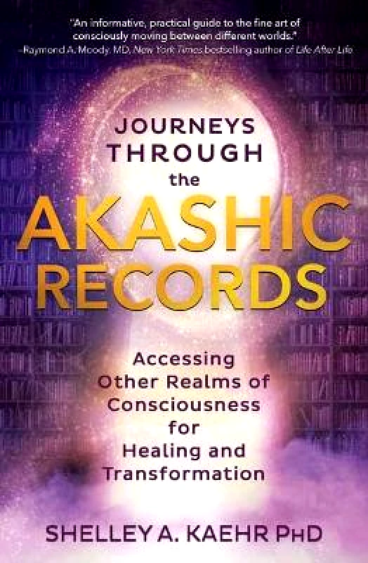 Llewellyn Publications,U.S. Journeys through the Akashic Records: Accessing Other Realms of Consciousness for Healing and Transformation Shelley A. Kaehr Llewellyn Publications,U.S.