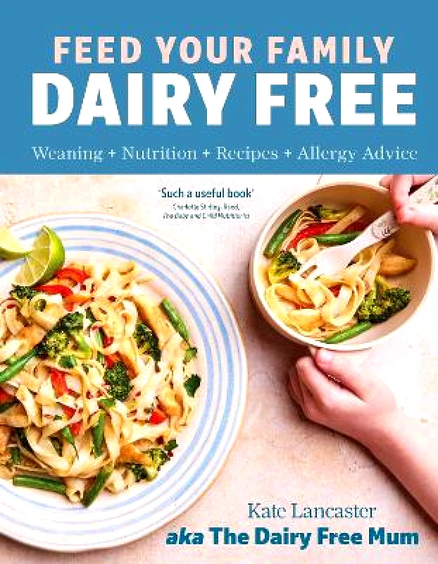 Yellow Kite Feed Your Family Dairy Free: Weaning + Nutrition + Recipes + Allergy Advice Essential reading for allergy parents Kate Lancaster Yellow Kite 1218