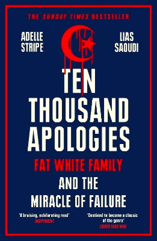 White Rabbit Ten Thousand Apologies: Fat White Family and the Miracle of Failure: A Sunday Times Bestseller and Rough Trade Book of the Year Lias Saoudi White Rabbit 0627