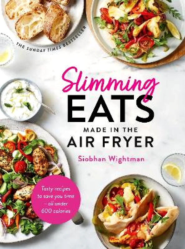Yellow Kite Slimming Eats Made in the Air Fryer: Tasty recipes to save you time - all under 600 calories Siobhan Wightman Yellow Kite 0831