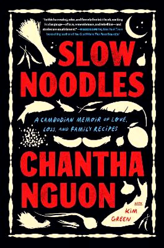 Algonquin Books Slow Noodles: A Recipe for Rebuilding a Lost Civilization Chantha Nguon Algonquin Books 0611