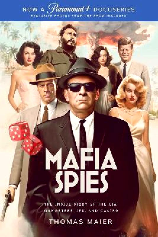 Skyhorse Publishing Mafia Spies: The Inside Story of the CIA, Gangsters, JFK, and Castro (Series Tie-In) Thomas Maier Skyhorse Publishing 0718