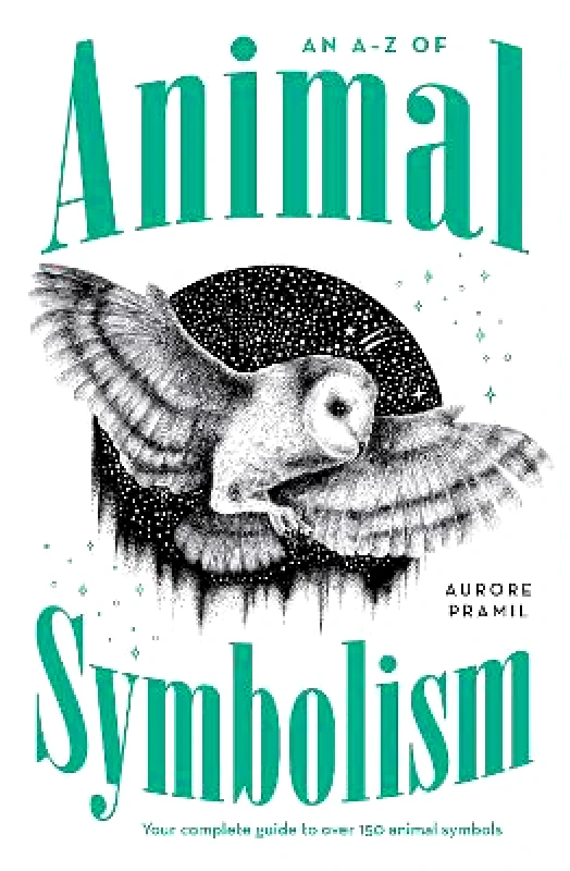 Rockpool Publishing An A-Z of Animal Symbolism: Your complete guide to over 150 animal symbols Aurore Pramil Rockpool Publishing 0606