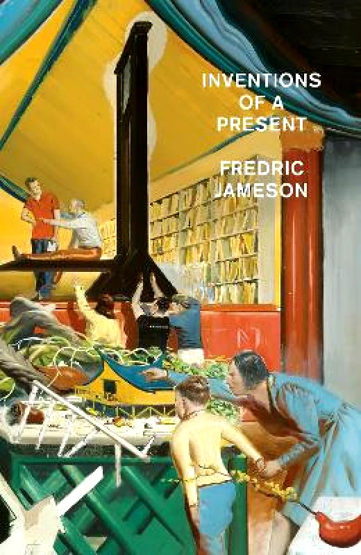 Verso Books Inventions of a Present: The Novel in its Crisis of Globalization Fredric Jameson Verso Books 0903