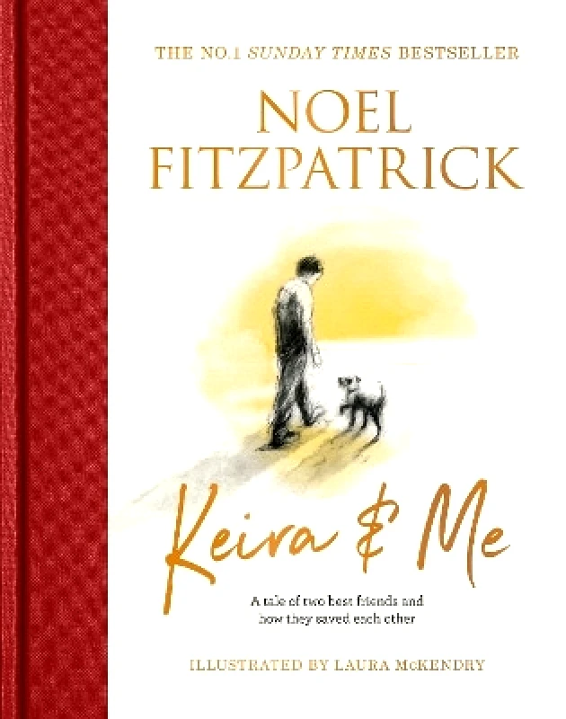 Seven Dials Keira & Me: A tale of two best friends and how they saved each other, the new bestseller from the Supervet Professor Noel Fitzpatrick Seven Dials 0123