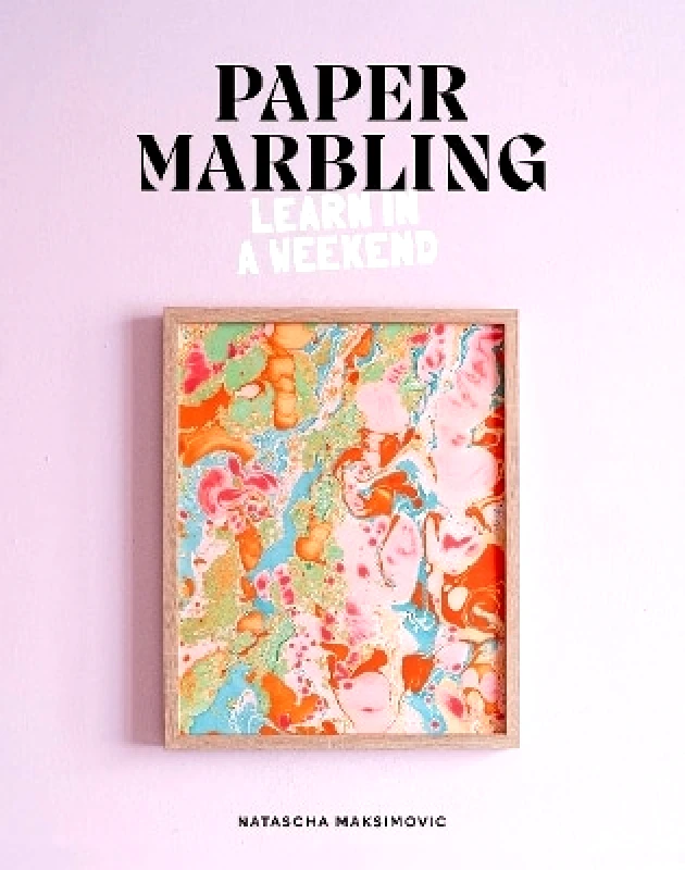 Skittledog Paper Marbling: Learn in a Weekend Natascha Maksimovic Skittledog 0502