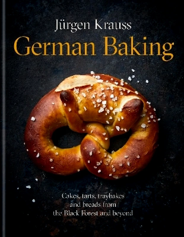 Kyle Books German Baking: Cakes, tarts, traybakes and breads from the Black Forest and beyond Jürgen Krauss Kyle Books 1031