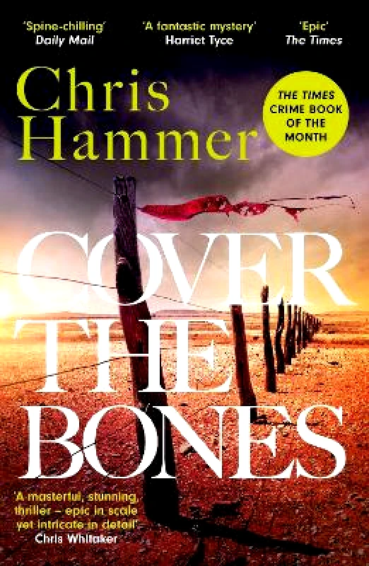 Wildfire Cover the Bones: the master of small-town mystery returns with a Times Crime Book of the Year 2024 Chris Hammer Wildfire 0701