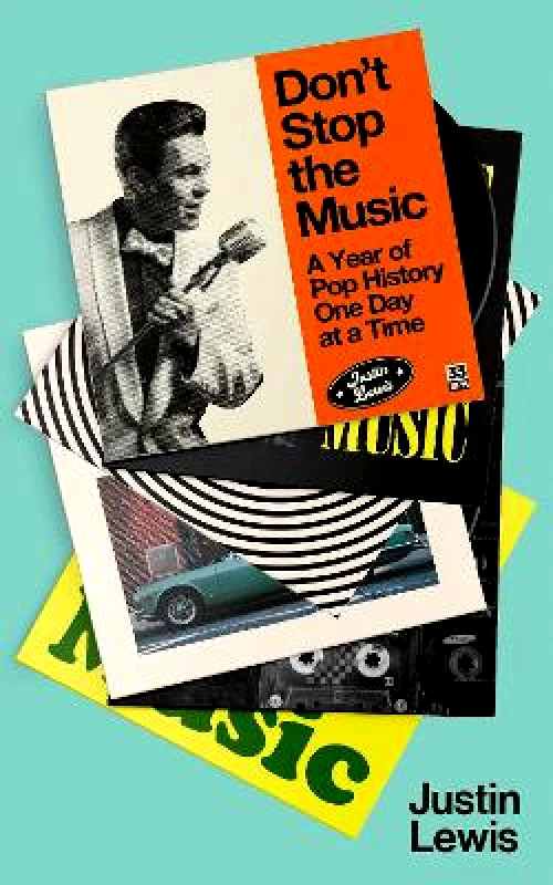 Elliott & Thompson Limited Don't Stop the Music: A Year of Pop History, One Day at a Time Justin Lewis Elliott & Thompson Limited 1129