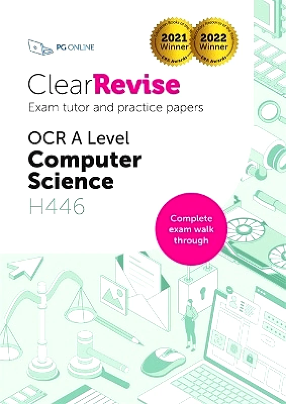 PG Online Limited ClearRevise OCR A Level Computer Science H446: Exam Tutor and Practice Papers: 2022 PG Online Limited