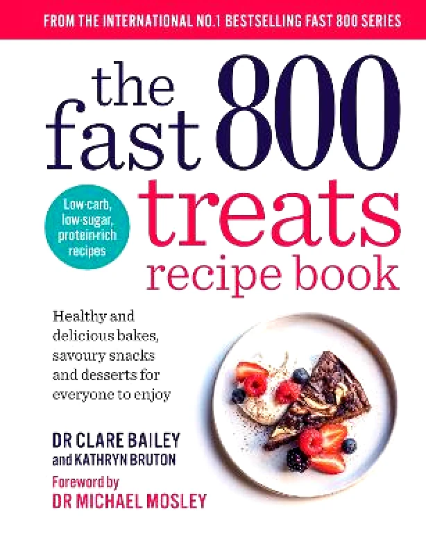 Short Books Ltd The Fast 800 Treats Recipe Book: Healthy and delicious bakes, savoury snacks and desserts for everyone to enjoy Kathryn Bruton Short Books Ltd