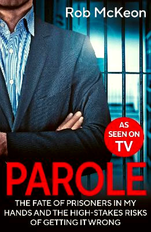 Aurum Parole: The Fate of Prisoners in My Hands and the High-stakes Risks of Getting it Wrong – As Seen on TV Rob McKeon Aurum 0905