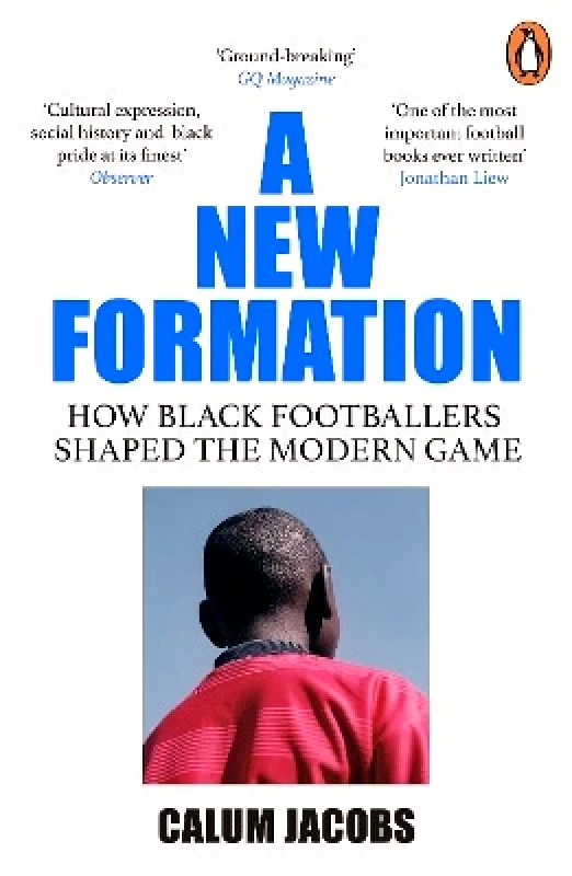 Merky Books A New Formation: How Black Footballers Shaped the Modern Game Calum Jacobs Merky Books
