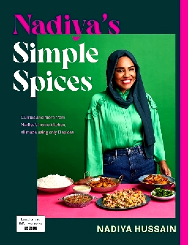 Michael Joseph Ltd Nadiya’s Simple Spices: A guide to the eight kitchen must haves recommended by the nation’s favourite cook Nadiya Hussain Michael Joseph Ltd