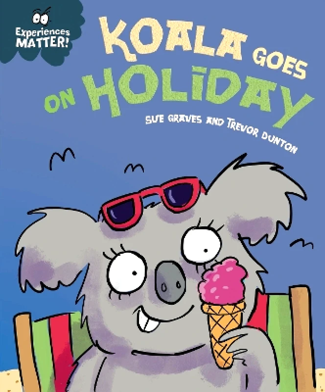 Franklin Watts Ltd Experiences Matter: Koala Goes on Holiday: A funny, charming first introduction to the idea of being away from home Sue Graves Franklin Watts Ltd 0411