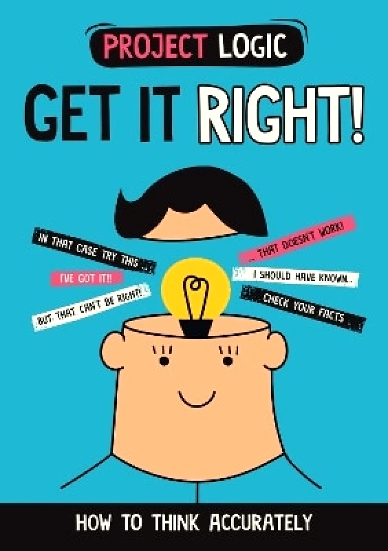 Wayland Project Logic: Get it Right!: How to Think Accurately Katie Dicker Wayland 0711