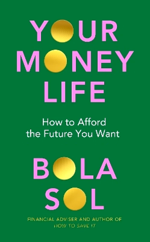 Merky Books Your Money Life: How to Afford the Future You Want Bola Sol Merky Books 1201