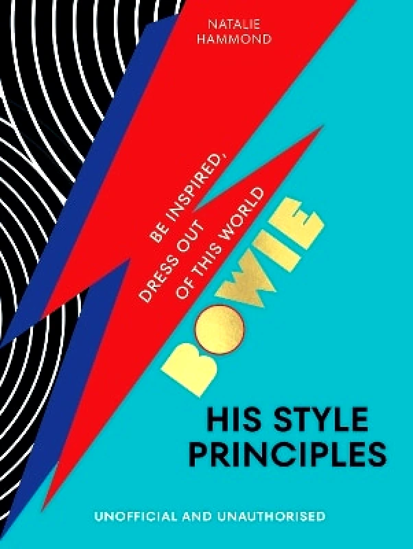Pop Press BOWIE His Style Principles: Be inspired to dress out of this world Natalie Hammond Pop Press