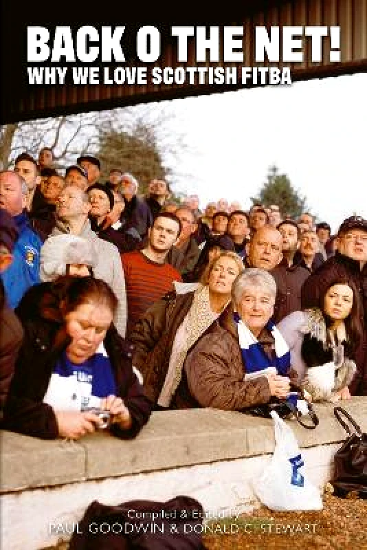 Luath Press Ltd Back o the Net!: Why We Love Scottish Fitba Luath Press Ltd