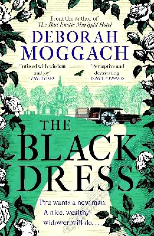 Tinder Press The Black Dress: An unforgettable novel of warmth, humour and late life love - By the author of The Best Exotic Marigold Hotel Deborah Moggach Tinder Press 0428