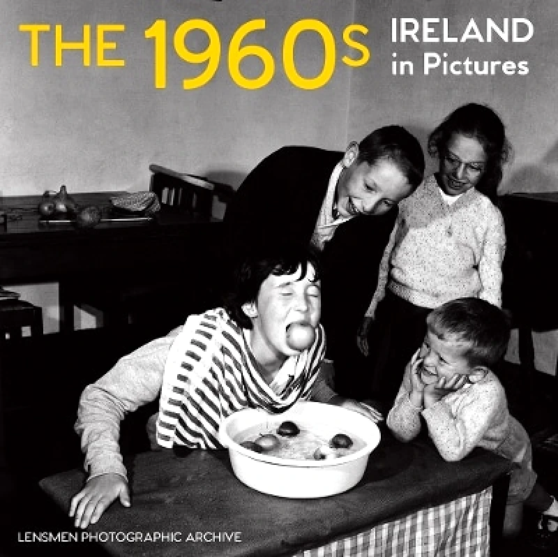 O'Brien Press Ltd The 1960s: Ireland in Pictures Lensmen Photographic Archives O'Brien Press Ltd