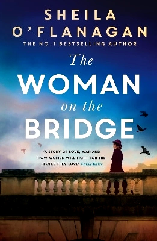 Headline Review The Woman on the Bridge: the poignant and romantic historical novel about fighting for the people you love Sheila O'Flanagan Headline Review 1012