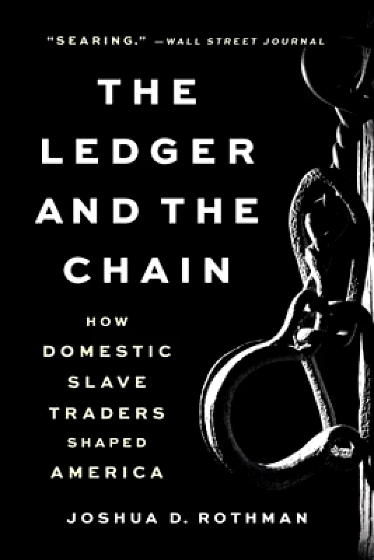 Basic Books The Ledger and the Chain: How Domestic Slave Traders Shaped America Joshua D. Rothman Basic Books 0213