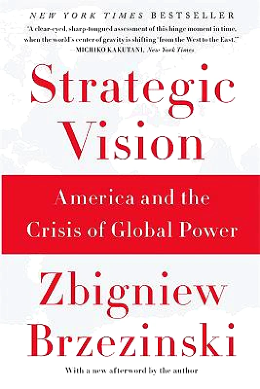 Basic Books Strategic Vision: America and the Crisis of Global Power Zbigniew Brzezinski Basic Books 0910