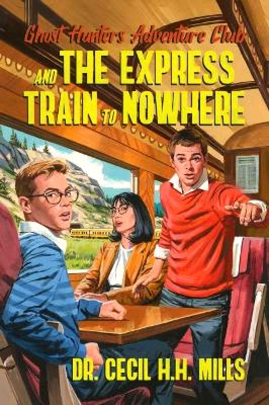 Permuted Press Ghost Hunters Adventure Club and the Express Train to Nowhere: Volume 2 Dr. Cecil H.H. Mills Permuted Press 0818
