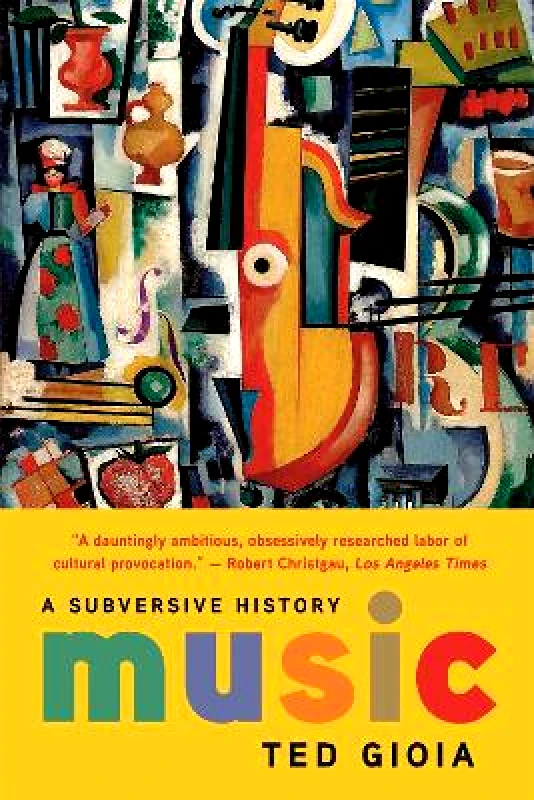 Basic Books Music: A Subversive History Ted Gioia Basic Books 0629