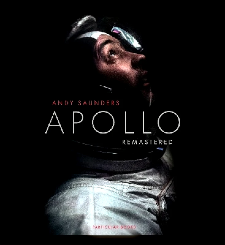 Particular Books Apollo Remastered: The Sunday Times Bestseller Andy Saunders Particular Books
