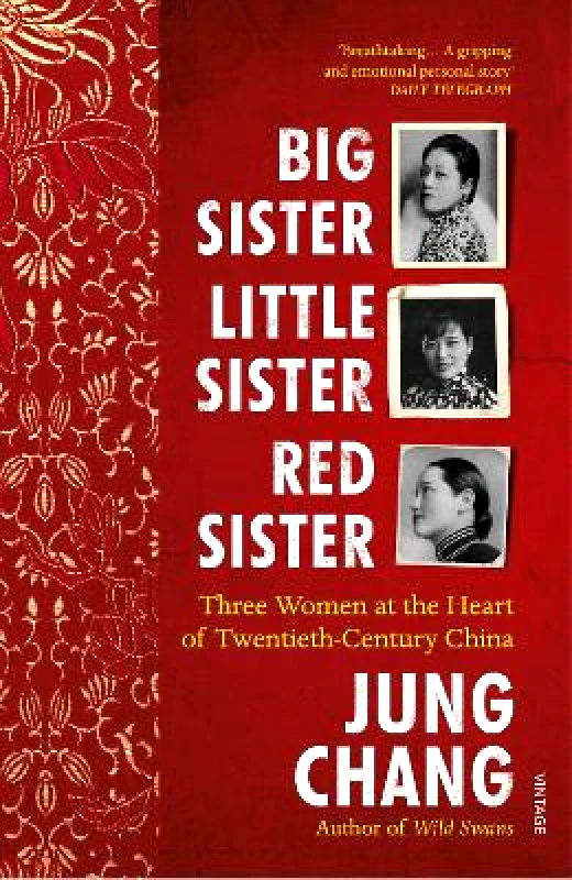 Vintage Big Sister, Little Sister, Red Sister: Three Women at the Heart of Twentieth-Century China Jung Chang Vintage